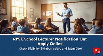 RPSC School Lecturer Recruitment Notification Out Apply Online, Check Eligibility, Syllabus, Salary and Exam Date