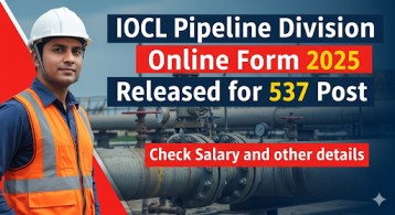 IOCL Pipeline Division Online Form 2025 Released for 537 Post, check Salary and other details