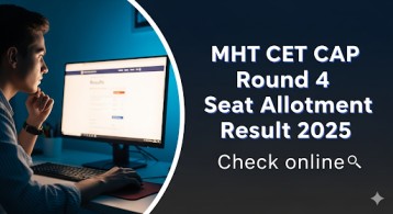 MHT CET CAP Round 4 Seat Allotment Result 2025 Check online at fe2025.mahacet.org