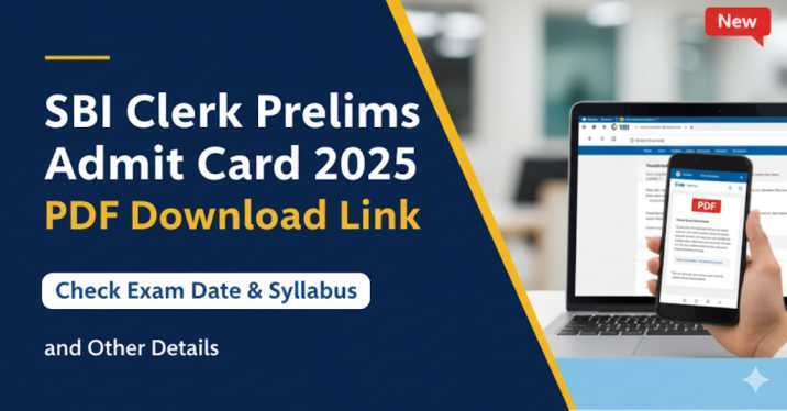 SBI Clerk Prelims Admit Card 2025 PDF Download Link, Check Exam Date, Syllabus and Other Details